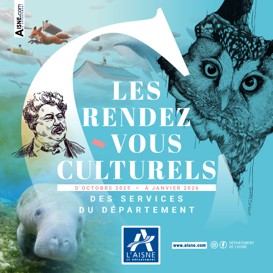 Les rendez-vous culturels du département de l'Aisne, octobre 2025 - janvier 2026 Les rendez-vous culturels du département de l'Aisne, octobre 2025 - janvier 2026